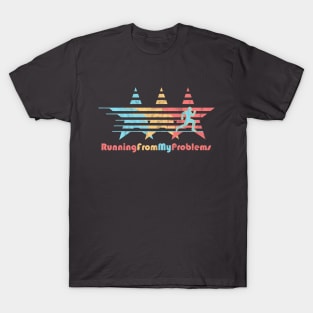 Sarcastic - Running from my Problems B T-Shirt